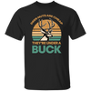 They Are Under A Buck, Funny Hunting Deer Nuts Are Cheap Unisex T-Shirt