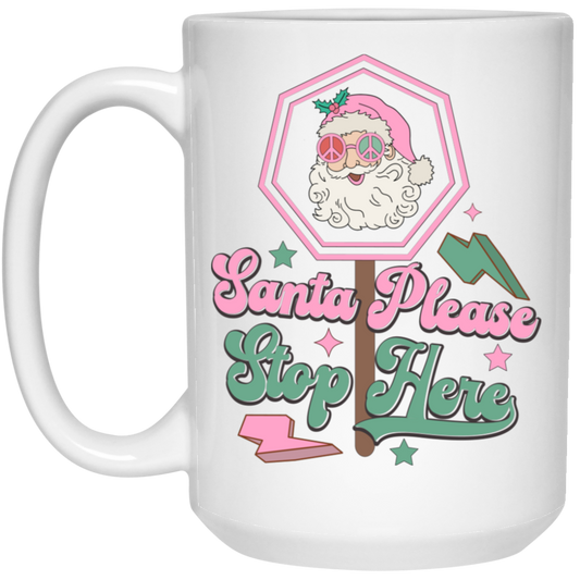 Santa Please Stop Here, Love Santa, Trending Santa White Mug