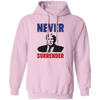 Never Surrender, The Next President, Trump 2024 Pullover Hoodie