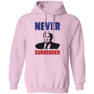 Never Surrender, The Next President, Trump 2024 Pullover Hoodie