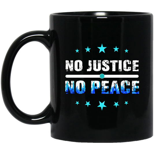 No Justice No Peace, Best Justice, Please Justice, Justice For Peace Black Mug