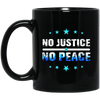 No Justice No Peace, Best Justice, Please Justice, Justice For Peace Black Mug