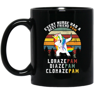 Every Nurse Has A Best Friend Pam, Lorazepam, Diazepam, Clonazepam Black Mug