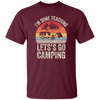 Let's Go Camping, Teacher Vintage, Retro I Am Done Teaching Students Unisex T-Shirt