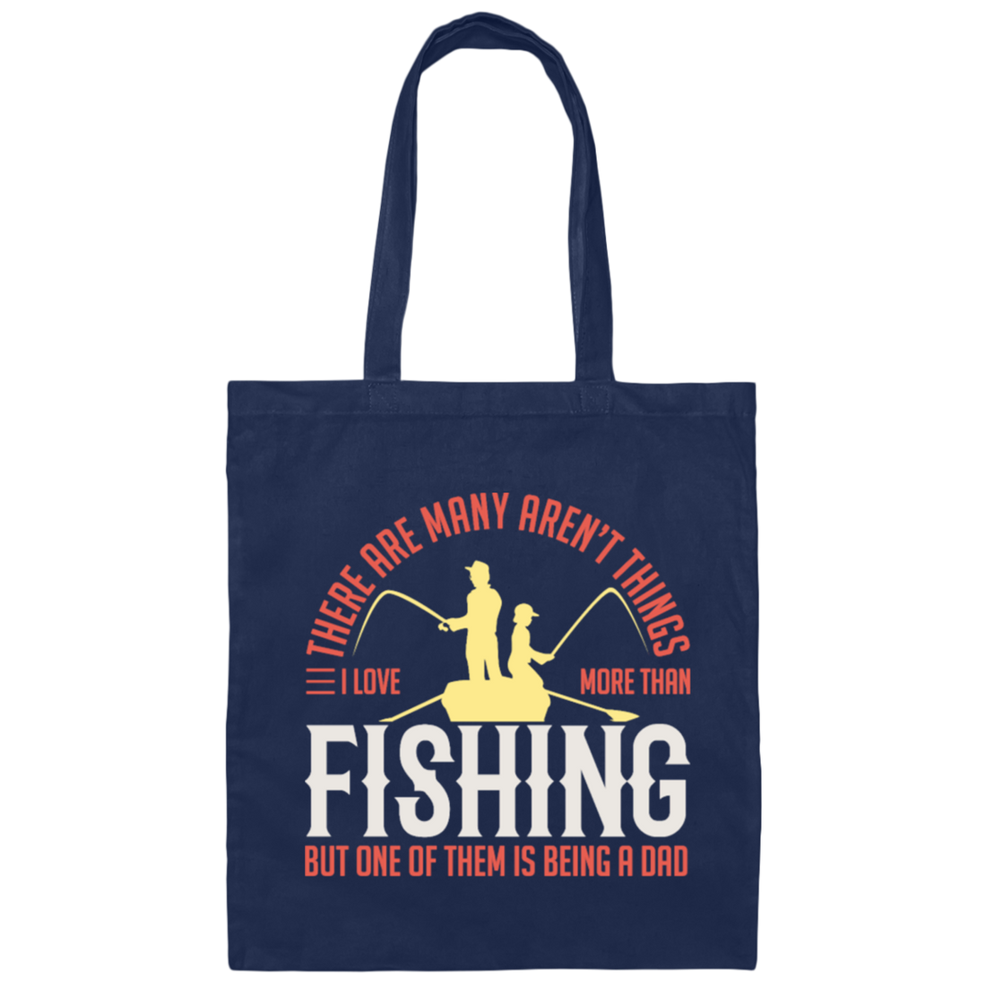 Fishing Angler, I Love More Than Fishing, But One Of Them Is Being A Dad Canvas Tote Bag