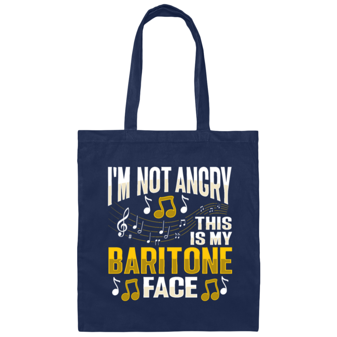 I Am Not Angry, This Is My Baritone Face, Music Love Gift, I Love Baritone Canvas Tote Bag