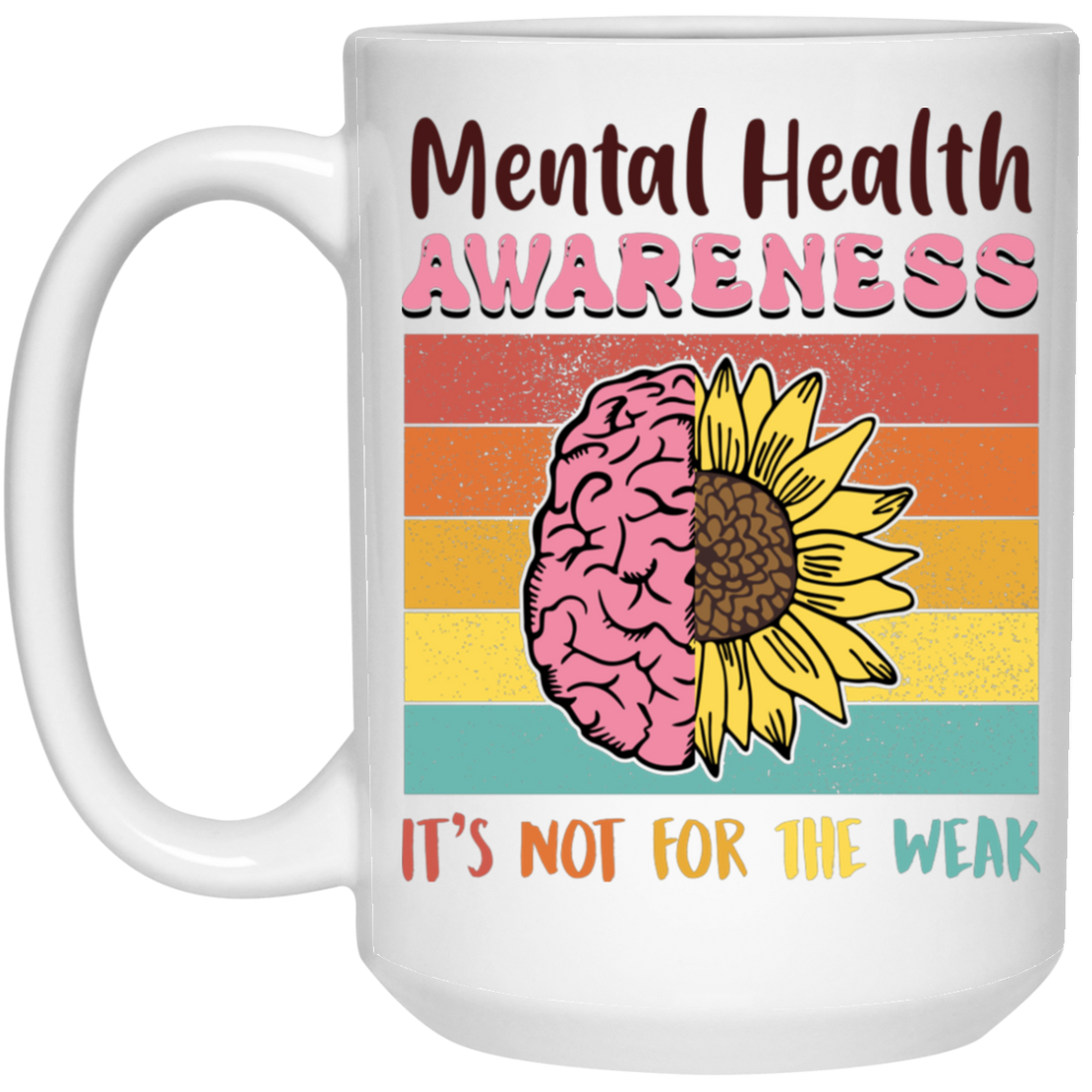 Mental Health Aweness, It's Not For The Weak, Retro Mental Health White Mug