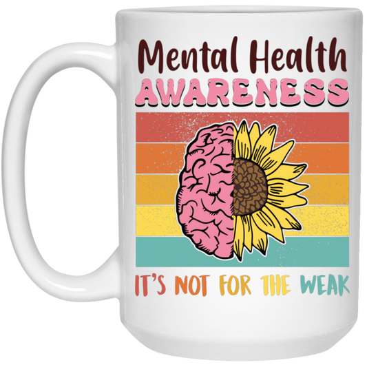 Mental Health Aweness, It's Not For The Weak, Retro Mental Health White Mug