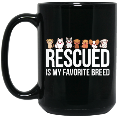 Rescued Is My Favorite Breed, Cute Dogs, Mini Dog Black Mug