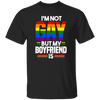 I'm Not Gay, But My Boyfriend Is, LGBT Pride's Day Gifts Unisex T-Shirt