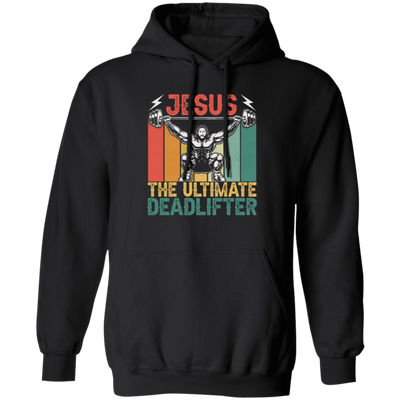 Deadlifter Lover Gift, Retro Jesus The Ultimate Deadlifter Pullover Hoodie