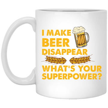 I Make Beer Disappear, What's Your Superpower, Love Beer White Mug