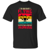 A Bad Day Flying Is Better Than A Good Day Working, Retro Drone, Retro Flying Unisex T-Shirt