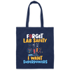 I Want Superpowers, School Nerd, Funny Teacher, Forget Lab Safety, Nerd Gift Canvas Tote Bag