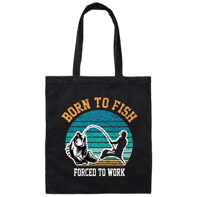 Born To Fish Forced To Work, Retro Fishing, Fishing Man Canvas Tote Bag