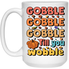 Gobble Till You Wobble, Thankful's Day, Thanksgiving Holiday White Mug