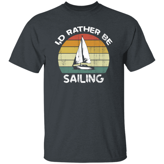 I Would Rather Be Sailing, Retro Sailing Gift, Love Sailing, Best Sailing Ever Unisex T-Shirt