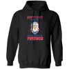 Sorry I Can't Hear You Over The Sound Of My Freedom, Eagle Head, American Pullover Hoodie