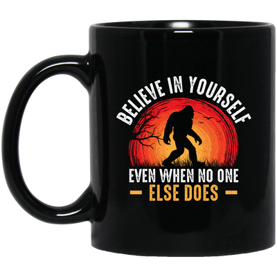 Believe In Yourself, Even When No One Else Does Black Mug