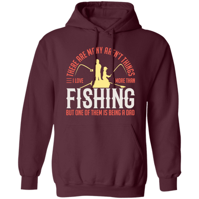 Fishing Angler, I Love More Than Fishing, But One Of Them Is Being A Dad Pullover Hoodie