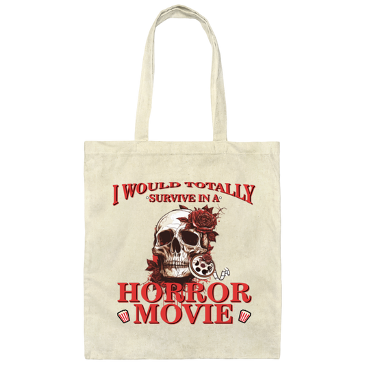 Horror Movie, I Would Totally Survive In A Horror Movie Canvas Tote Bag