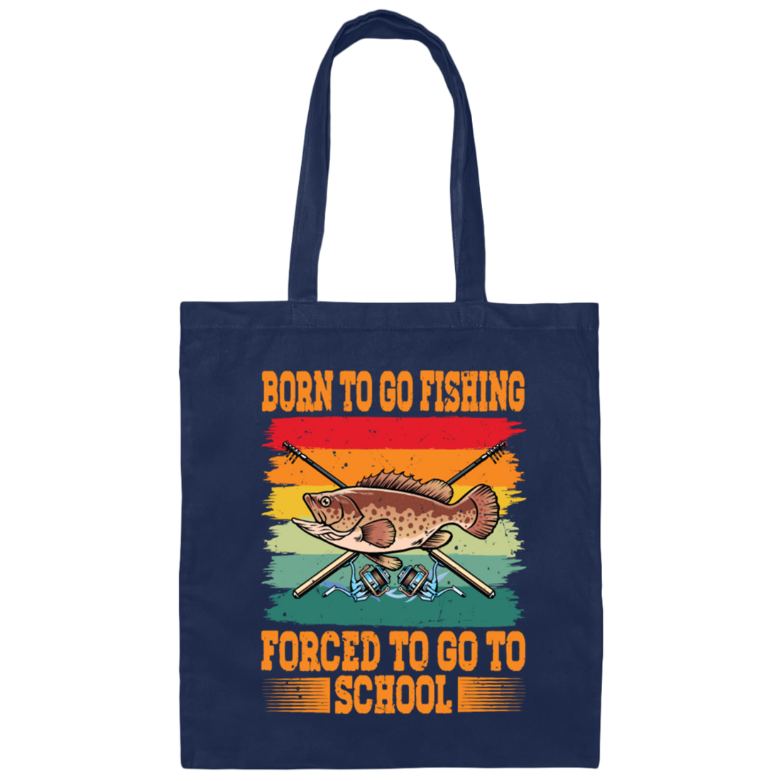 Love To Fish Born To Go Fishing Retro Forced To Go To School Canvas Tote Bag