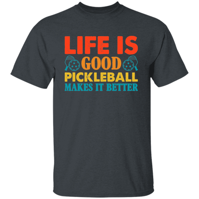 Life Is Good, Pickleball Makes It Better, Retro Pickleball Unisex T-Shirt