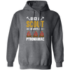 Once A Scout Always A Pyromaniac, Camping Lover, Campfire Gift Pullover Hoodie