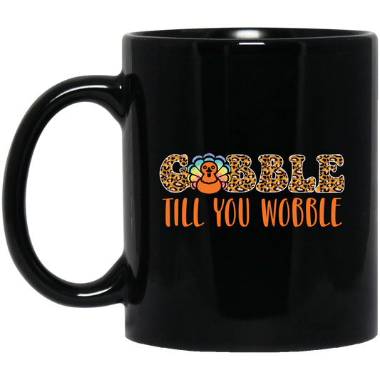 Gobble Till You Wobble, Chicken Leopard, Turkey_s Day Black Mug