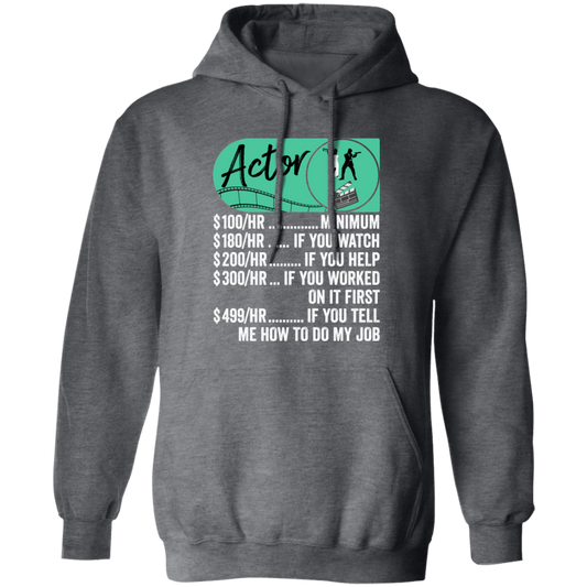 Actor Hourly Rate, Funny Actor, Best Of Actor Pullover Hoodie