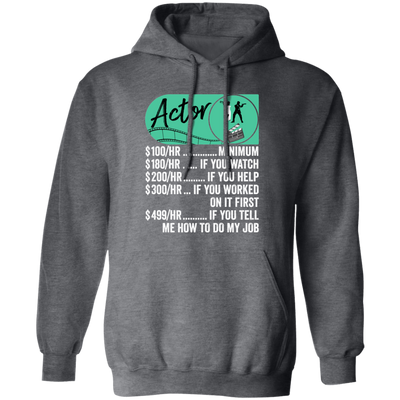 Actor Hourly Rate, Funny Actor, Best Of Actor Pullover Hoodie