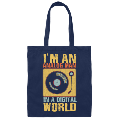 I Am An Analog Man, In A Digital World, Best Digital, Love Digital World Canvas Tote Bag