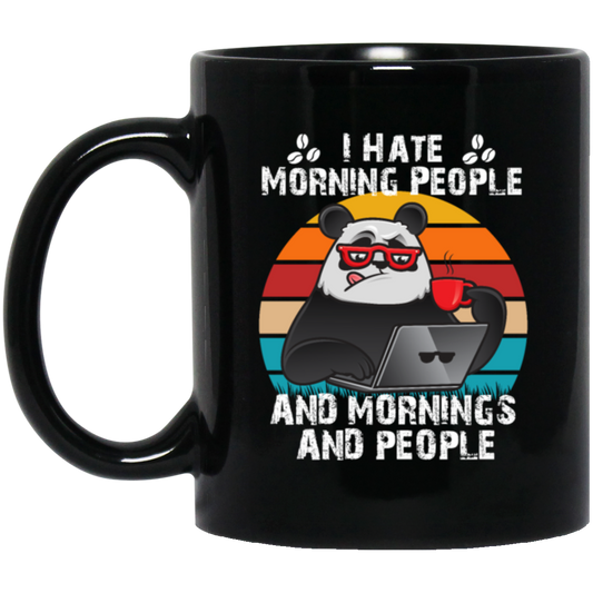 Retro Panda, I Hate Morning People, And Mornings, And People, Hate Go For Job Black Mug