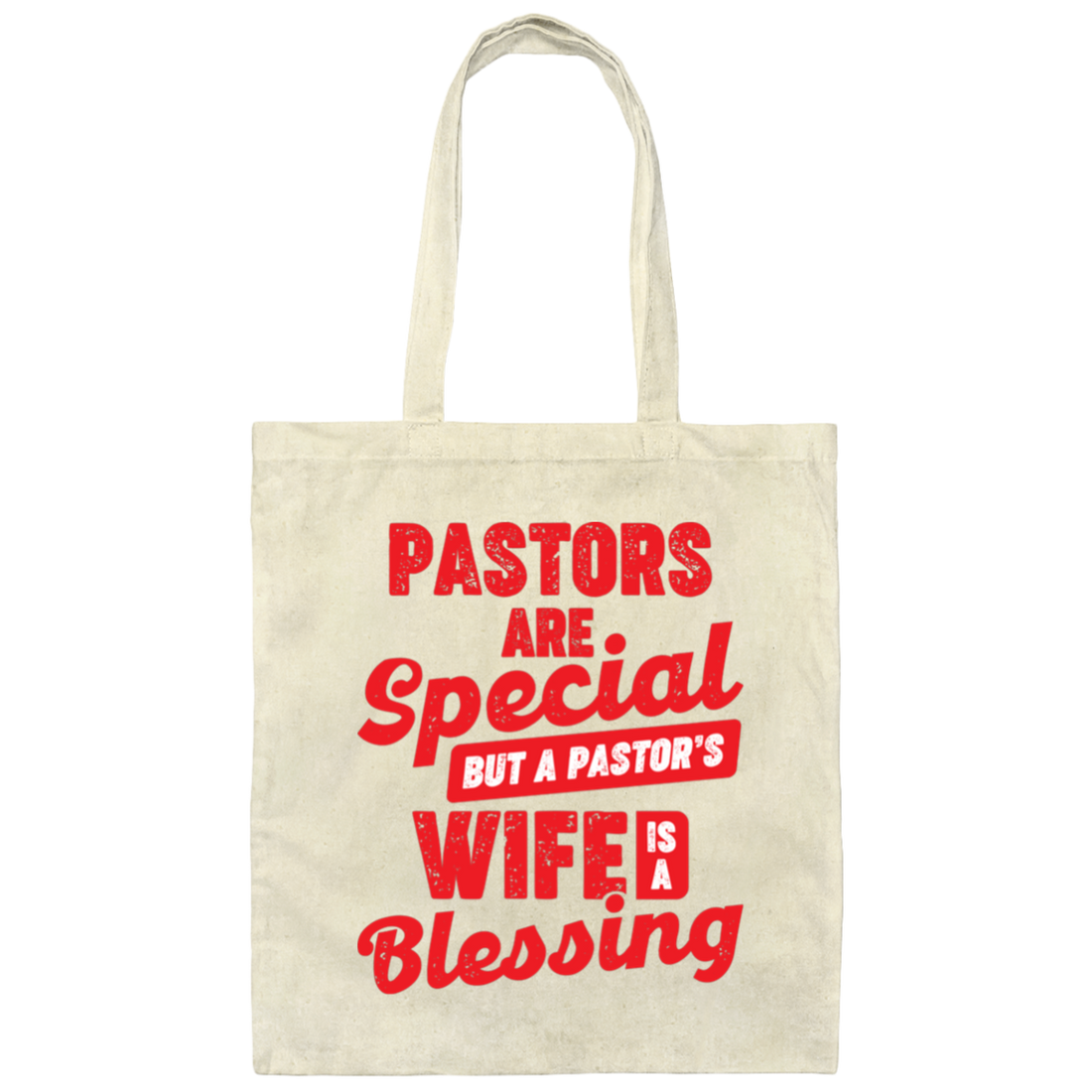 Pastors Are Special, But A Pastor's Wife Is A Blessing Canvas Tote Bag