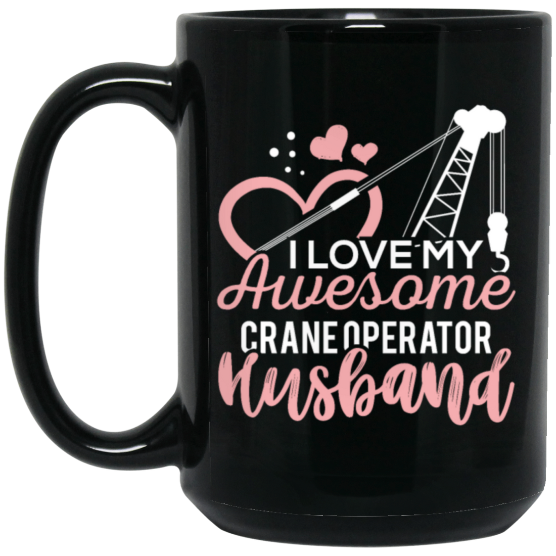 Crane Operator Wife, Husband Tower Crane, I Love My Awesome Crane Black Mug
