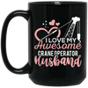 Crane Operator Wife, Husband Tower Crane, I Love My Awesome Crane Black Mug