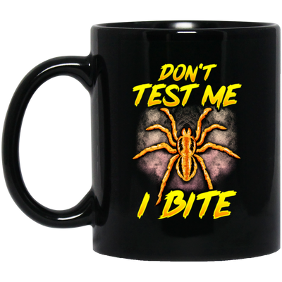 Funny Don't Test Me, I Bite, Funny Spider, Love Spider, Best Spider Ever Black Mug