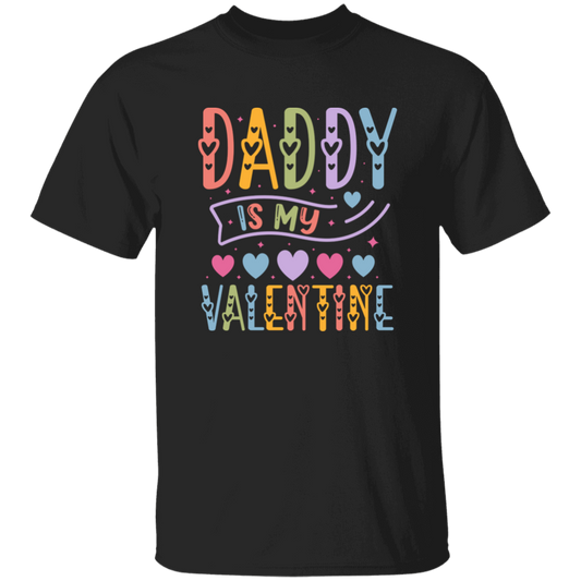 Daddy Is My Valentine, Love My Dad, Father's Day Gifts Unisex T-Shirt