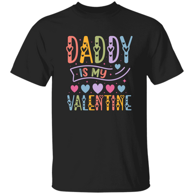 Daddy Is My Valentine, Love My Dad, Father's Day Gifts Unisex T-Shirt