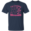 I'm Crushing On Your Brushing, Cute Teeth, Love My Teeth Unisex T-Shirt