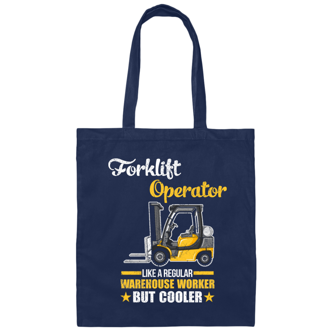Cool Worker, Forklift Operator Like A Regular Warehouse Worker But Cooler Canvas Tote Bag