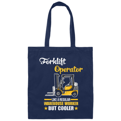 Cool Worker, Forklift Operator Like A Regular Warehouse Worker But Cooler Canvas Tote Bag