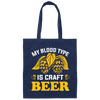 My Blood Type Is Craft Beer, Beer In My Blood Canvas Tote Bag