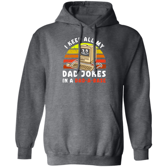 Dad Jokes Retro, I Keep All My Dad Jokes In A Dad-A-Base, Joke Database Pullover Hoodie