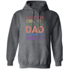 I'm Not The Step Dad, I'm The Dad Who Stepped Up Pullover Hoodie