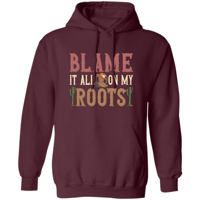 Blame It All My Roots, Retro Cowboy, Rodeo Cowboy Pullover Hoodie