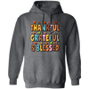 Groovy Thankful, Groovy Grateful, Blessed, Thanksgiving Pullover Hoodie