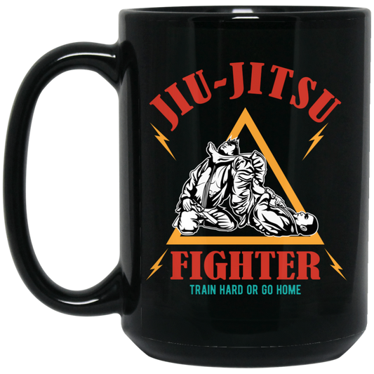 Jiu-Jitsu Fighter Train Hard Or Go Home, Do Your Best Black Mug