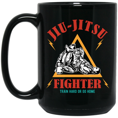 Jiu-Jitsu Fighter Train Hard Or Go Home, Do Your Best Black Mug