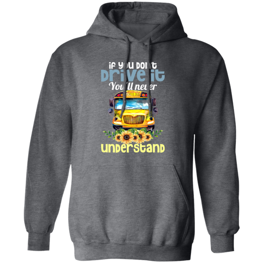 You Don't Drive It, You Will Never Understand School Pullover Hoodie